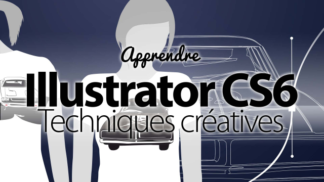Techniques créatives Illustrator CS6 - Ateliers pratiques