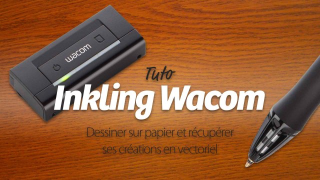 Wacom Inkling  - Dessiner sur papier et récupérer ses créations en vectoriel